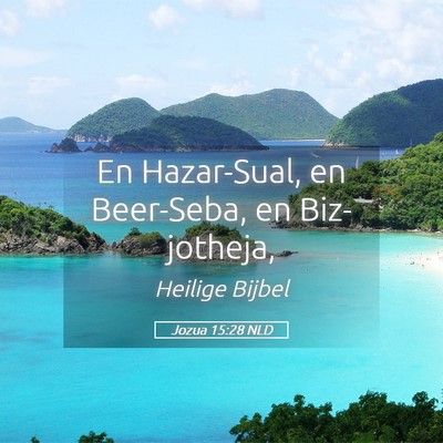 Picture 05 - Jozua 15:28 NLD - En Hazar-Sual, en Beer-Seba, en - Bible Verse Picture