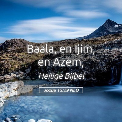 Picture 05 - Jozua 15:29 NLD - Baala, en Ijim, en - Bible Verse Picture