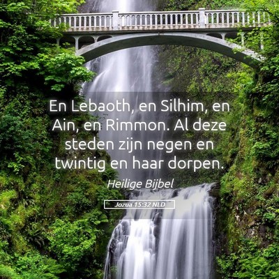 Picture 05 - Jozua 15:32 NLD - En Lebaoth, en Silhim, en Ain, en Rimmon. Al deze - Bible Verse Picture