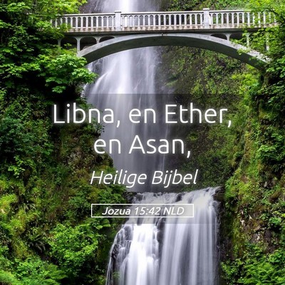 Picture 05 - Jozua 15:42 NLD - Libna, en Ether, en - Bible Verse Picture