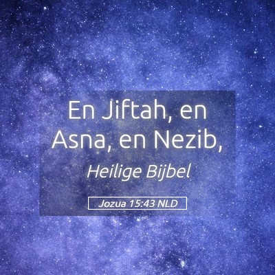 Picture 05 - Jozua 15:43 NLD - En Jiftah, en Asna, en - Bible Verse Picture