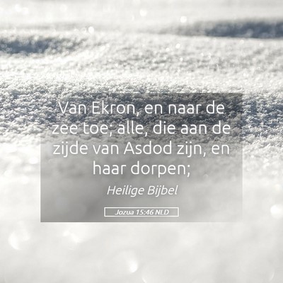 Picture 05 - Jozua 15:46 NLD - Van Ekron, en naar de zee toe; alle, die aan de - Bible Verse Picture