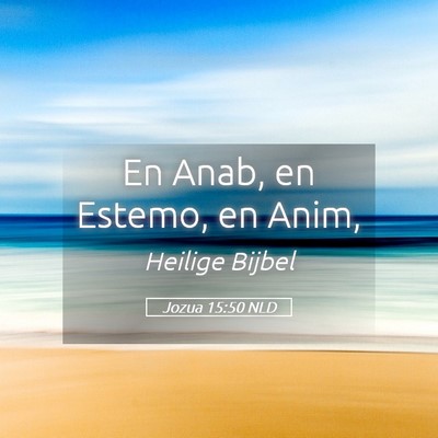 Picture 05 - Jozua 15:50 NLD - En Anab, en Estemo, en - Bible Verse Picture