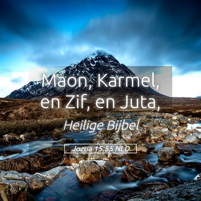 Picture 05 - Jozua 15:55 NLD - Maon, Karmel, en Zif, en - Bible Verse Picture