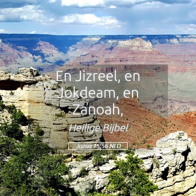 Picture 05 - Jozua 15:56 NLD - En Jizreel, en Jokdeam, en - Bible Verse Picture