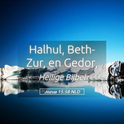 Picture 05 - Jozua 15:58 NLD - Halhul, Beth-Zur, en - Bible Verse Picture