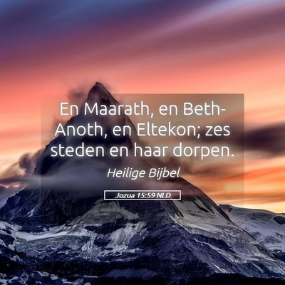 Picture 05 - Jozua 15:59 NLD - En Maarath, en Beth-Anoth, en Eltekon; zes steden - Bible Verse Picture
