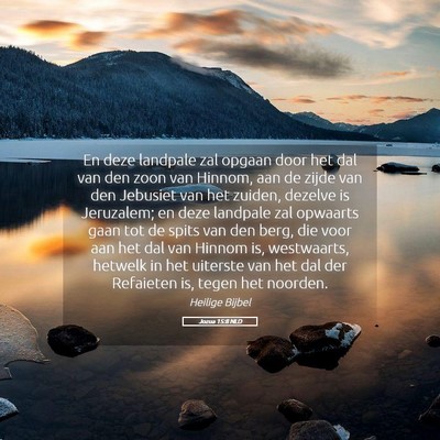 Picture 05 - Jozua 15:8 NLD - En deze landpale zal opgaan door het dal van den - Bible Verse Picture