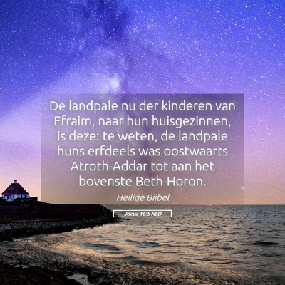 Picture 05 - Jozua 16:5 NLD - De landpale nu der kinderen van Efraim, naar hun - Bible Verse Picture