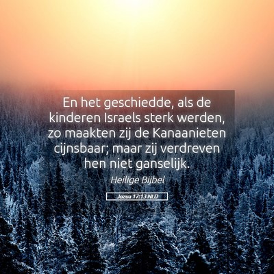 Picture 05 - Jozua 17:13 NLD - En het geschiedde, als de kinderen Israels sterk - Bible Verse Picture
