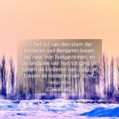 Picture 05 - Jozua 18:11 NLD - En het lot van den stam der kinderen van Benjamin - Bible Verse Picture