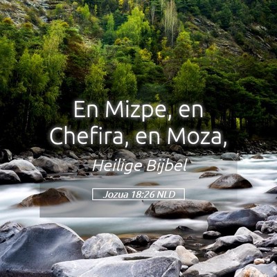Picture 05 - Jozua 18:26 NLD - En Mizpe, en Chefira, en - Bible Verse Picture