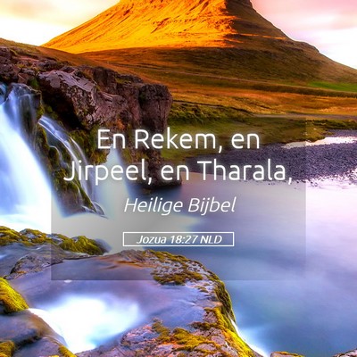 Picture 05 - Jozua 18:27 NLD - En Rekem, en Jirpeel, en - Bible Verse Picture