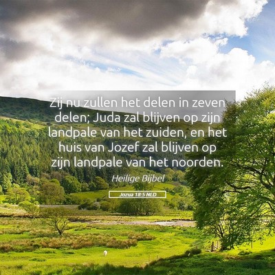 Picture 05 - Jozua 18:5 NLD - Zij nu zullen het delen in zeven delen; Juda zal - Bible Verse Picture