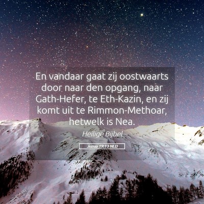 Picture 05 - Jozua 19:13 NLD - En vandaar gaat zij oostwaarts door naar den - Bible Verse Picture