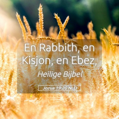 Picture 05 - Jozua 19:20 NLD - En Rabbith, en Kisjon, en - Bible Verse Picture