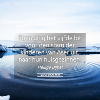 Picture 05 - Jozua 19:24 NLD - Toen ging het vijfde lot voor den stam der - Bible Verse Picture