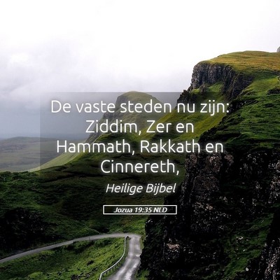 Picture 05 - Jozua 19:35 NLD - De vaste steden nu zijn: Ziddim, Zer en Hammath, - Bible Verse Picture
