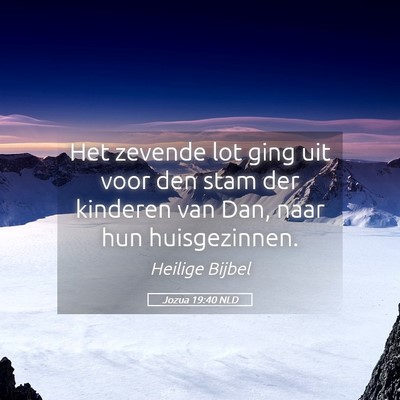 Picture 05 - Jozua 19:40 NLD - Het zevende lot ging uit voor den stam der - Bible Verse Picture