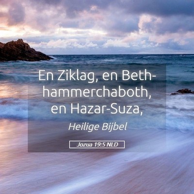 Picture 05 - Jozua 19:5 NLD - En Ziklag, en Beth-hammerchaboth, en - Bible Verse Picture
