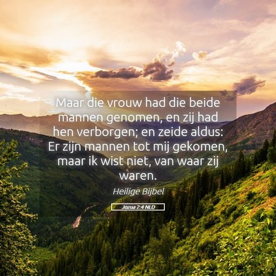 Picture 05 - Jozua 2:4 NLD - Maar die vrouw had die beide mannen genomen, en - Bible Verse Picture