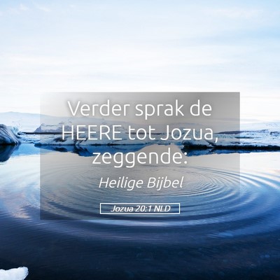 Picture 05 - Jozua 20:1 NLD - Verder sprak de HEERE tot Jozua, - Bible Verse Picture