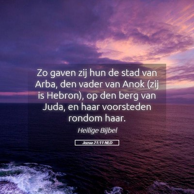 Picture 05 - Jozua 21:11 NLD - Zo gaven zij hun de stad van Arba, den vader van - Bible Verse Picture
