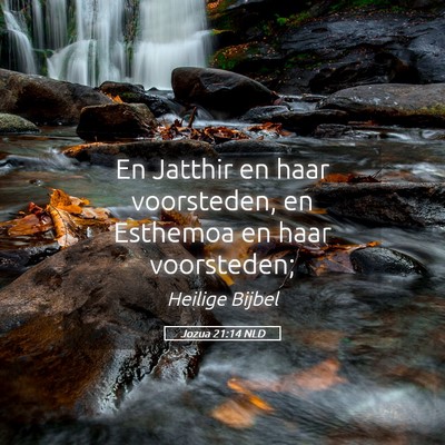Picture 05 - Jozua 21:14 NLD - En Jatthir en haar voorsteden, en Esthemoa en - Bible Verse Picture