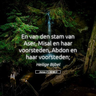 Picture 05 - Jozua 21:30 NLD - En van den stam van Aser, Misal en haar - Bible Verse Picture