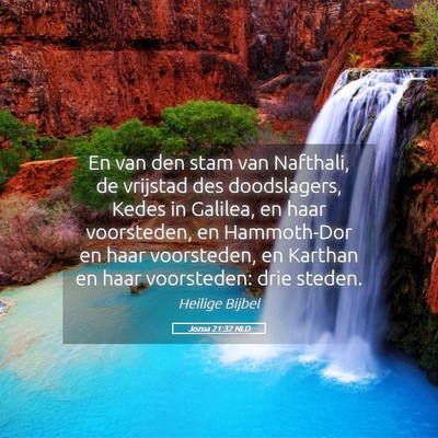 Picture 05 - Jozua 21:32 NLD - En van den stam van Nafthali, de vrijstad des - Bible Verse Picture