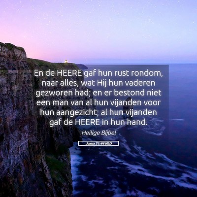 Picture 05 - Jozua 21:44 NLD - En de HEERE gaf hun rust rondom, naar alles, wat - Bible Verse Picture