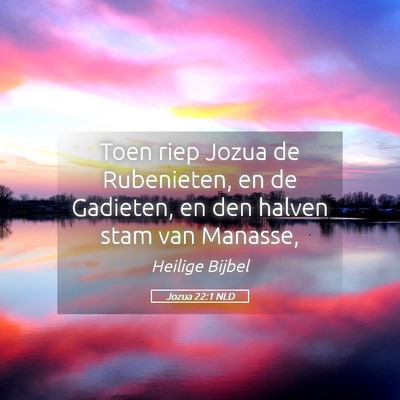 Picture 05 - Jozua 22:1 NLD - Toen riep Jozua de Rubenieten, en de Gadieten, en - Bible Verse Picture