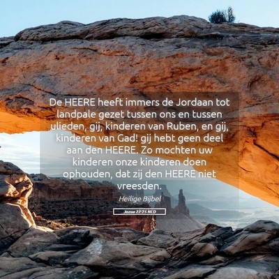 Picture 05 - Jozua 22:25 NLD - De HEERE heeft immers de Jordaan tot landpale - Bible Verse Picture