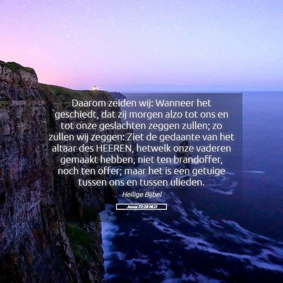 Picture 05 - Jozua 22:28 NLD - Daarom zeiden wij: Wanneer het geschiedt, dat zij - Bible Verse Picture