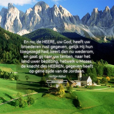 Picture 05 - Jozua 22:4 NLD - En nu, de HEERE, uw God, heeft uw broederen rust - Bible Verse Picture