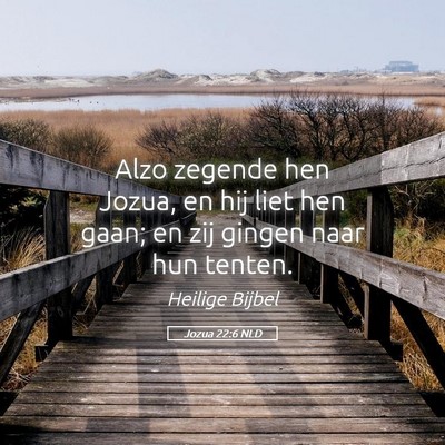 Picture 05 - Jozua 22:6 NLD - Alzo zegende hen Jozua, en hij liet hen gaan; en - Bible Verse Picture