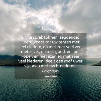 Picture 05 - Jozua 22:8 NLD - En hij sprak tot hen, zeggende: Keert weder tot - Bible Verse Picture
