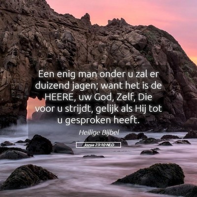 Picture 05 - Jozua 23:10 NLD - Een enig man onder u zal er duizend jagen; want - Bible Verse Picture