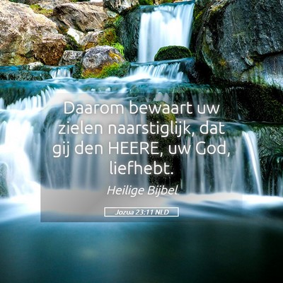 Picture 05 - Jozua 23:11 NLD - Daarom bewaart uw zielen naarstiglijk, dat gij - Bible Verse Picture