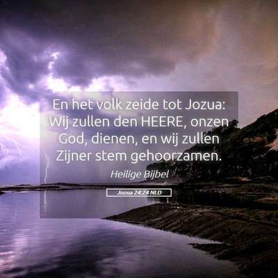 Picture 05 - Jozua 24:24 NLD - En het volk zeide tot Jozua: Wij zullen den - Bible Verse Picture