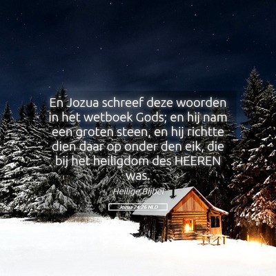 Picture 05 - Jozua 24:26 NLD - En Jozua schreef deze woorden in het wetboek - Bible Verse Picture