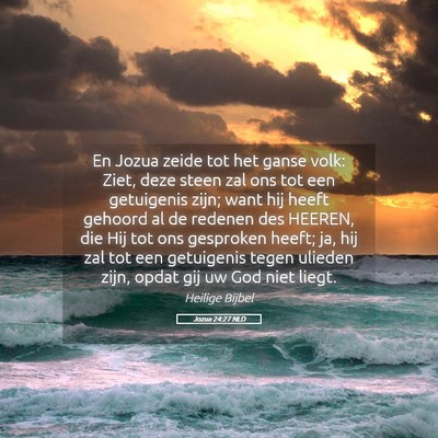 Picture 05 - Jozua 24:27 NLD - En Jozua zeide tot het ganse volk: Ziet, deze - Bible Verse Picture
