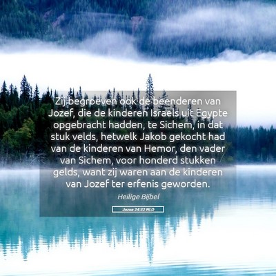Picture 05 - Jozua 24:32 NLD - Zij begroeven ook de beenderen van Jozef, die de - Bible Verse Picture