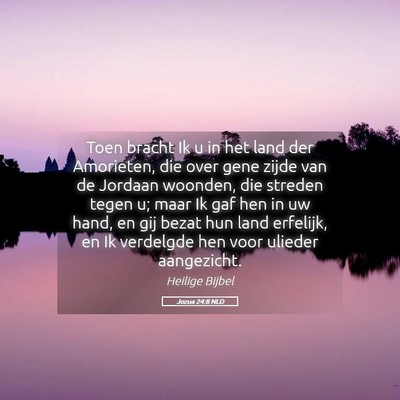 Picture 05 - Jozua 24:8 NLD - Toen bracht Ik u in het land der Amorieten, die - Bible Verse Picture