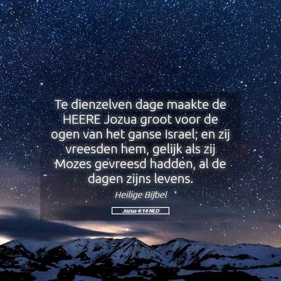 Picture 05 - Jozua 4:14 NLD - Te dienzelven dage maakte de HEERE Jozua groot - Bible Verse Picture