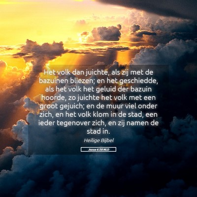 Picture 05 - Jozua 6:20 NLD - Het volk dan juichte, als zij met de bazuinen - Bible Verse Picture