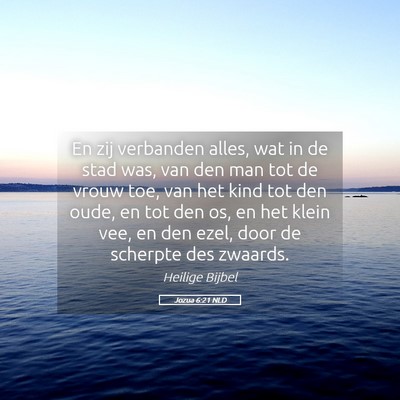 Picture 05 - Jozua 6:21 NLD - En zij verbanden alles, wat in de stad was, van - Bible Verse Picture