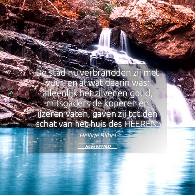 Picture 05 - Jozua 6:24 NLD - De stad nu verbrandden zij met vuur, en al wat - Bible Verse Picture