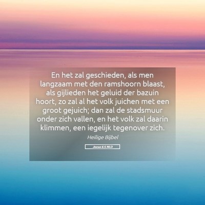 Picture 05 - Jozua 6:5 NLD - En het zal geschieden, als men langzaam met den - Bible Verse Picture