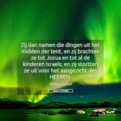 Picture 05 - Jozua 7:23 NLD - Zij dan namen die dingen uit het midden der tent, - Bible Verse Picture